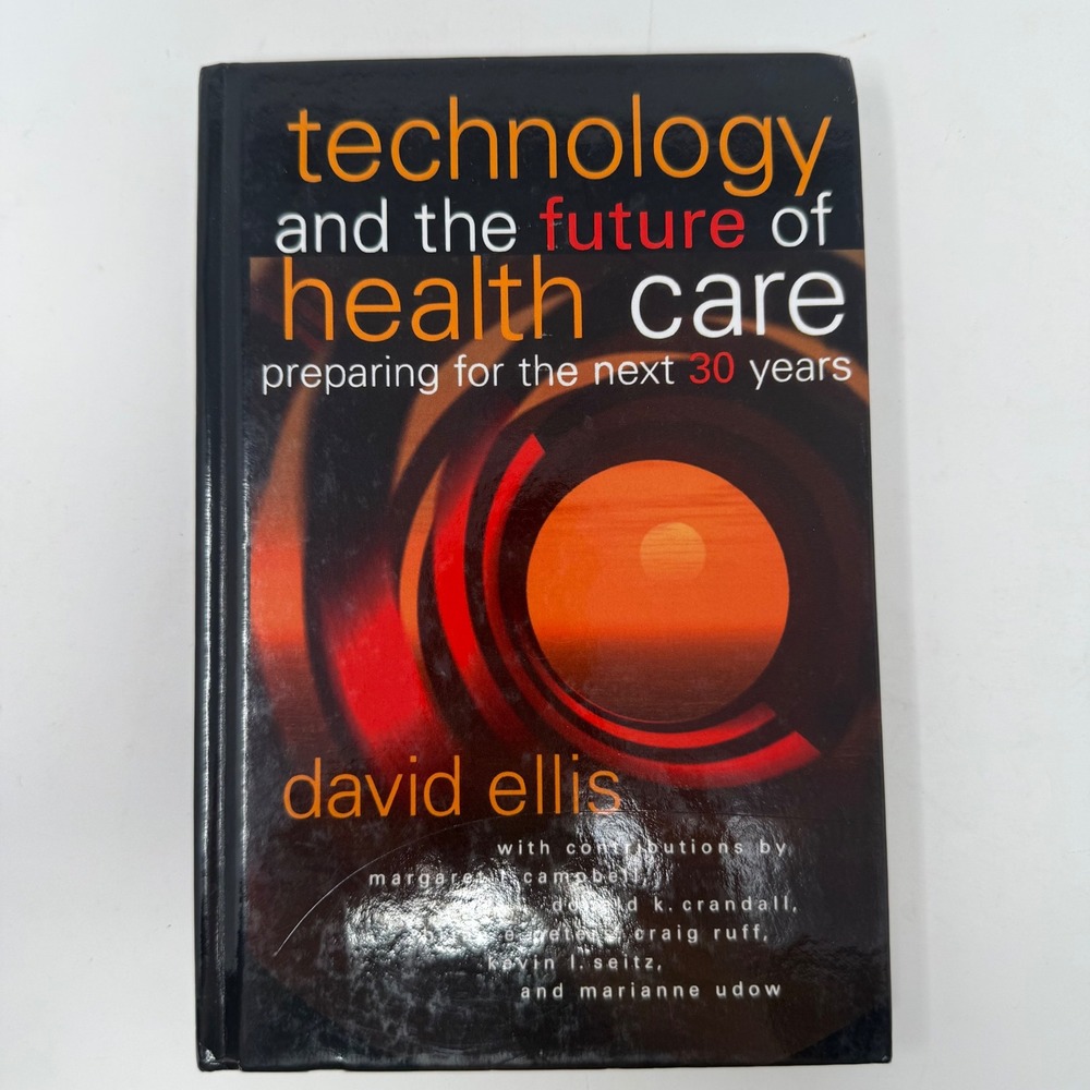 Technology and the Future of Health Care David Ellis Hardcover 2000 AHA Press
